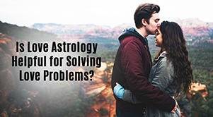 Is Love Astrology Helpful for Solving Love Problems? 